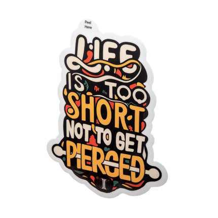 Invictus' Sticker "Life Is Too Short Not To Get Pierced"