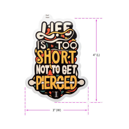 Invictus' Sticker "Life Is Too Short Not To Get Pierced"