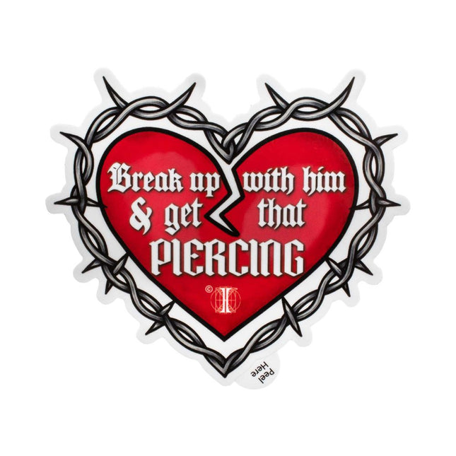 Invictus' Sticker "Break up with him & get that PIERCING"