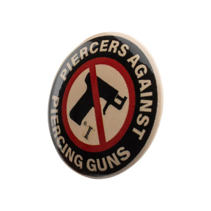 Invictus' Button Pin "Piercers Against Piercing Guns"